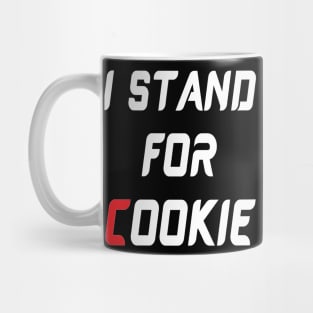 I stand for cookie Mug